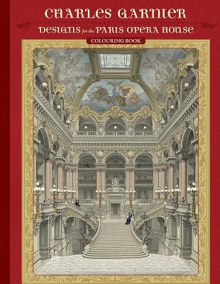 Charles Garnier: Designs for the Paris Opera House Colouring Book by Garnier, Charles