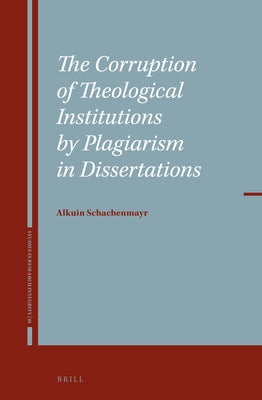 The Corruption of Theological Institutions by Plagiarism in Dissertations by Schachenmayr, Alkuin