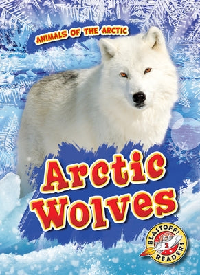 Arctic Wolves by Rathburn, Betsy