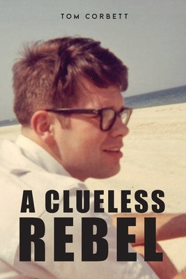 A Clueless Rebel by Corbett, Tom