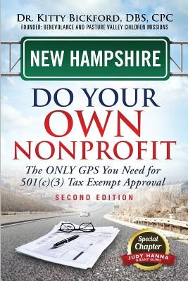 New Hampshire Do Your Own Nonprofit: The Only GPS You Need For 501c3 Tax Exempt Approval by Bickford, Kitty