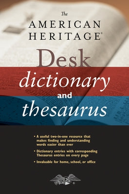 The American Heritage Desk Dictionary and Thesaurus by Editors of the American Heritage Di