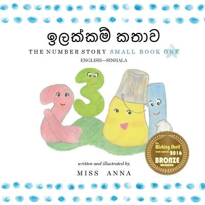 The Number Story 1 &#3465;&#3517;&#3482;&#3530;&#3482;&#3512;&#3530; &#3482;&#3501;&#3535;&#3520;: Small Book One English-Sinhala by , Anna