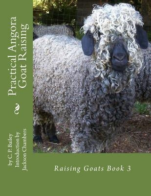 Practical Angora Goat Raising: Raising Goats Book 3 by Chambers, Jackson