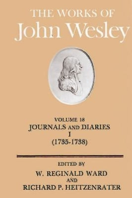 The Works of John Wesley Volume 18: Journal and Diaries I (1735-1738) by Heitzenrater, Richard P.