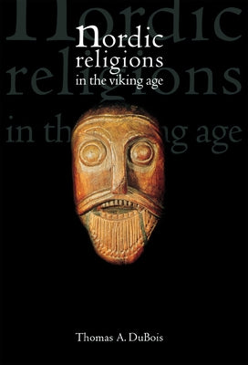 Nordic Religions in the Viking Age by DuBois, Thomas