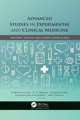 Advanced Studies in Experimental and Clinical Medicine: Modern Trends and Latest Approaches by Luke, P. Mereena