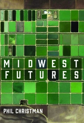 Midwest Futures by Christman, Phil