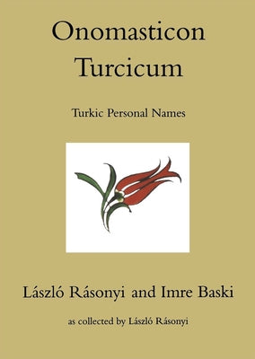 Onomasticon Turcicum, Turkic Personal Names, Parts I-II by Rasonyi, L.