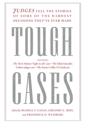 Tough Cases: Judges Tell the Stories of Some of the Hardest Decisions They've Ever Made by Canan, Russell