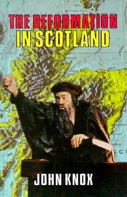 History of the Reformation in Scotland by Knox, John
