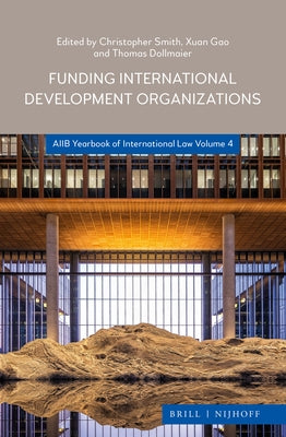 Funding International Development Organizations: Aiib Yearbook of International Law 2021 by Smith, Christopher