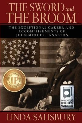 The Sword and the Broom: The Exceptional Career and Accomplishments of John Mercer Langston by Salisbury, Linda G.