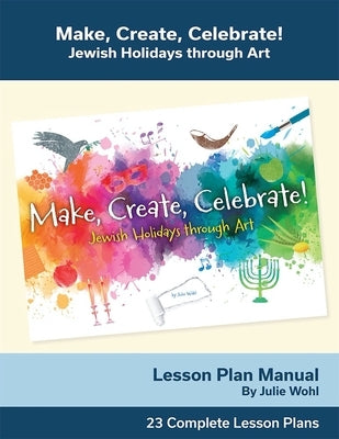 Make, Create, Celebrate Lesson Plan Manual by House, Behrman