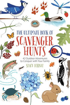 The Ultimate Book of Scavenger Hunts: 42 Outdoor Adventures to Conquer with Your Family by Tornio, Stacy