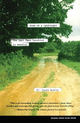 Fire in a Canebrake: The Last Mass Lynching in America by Wexler, Laura