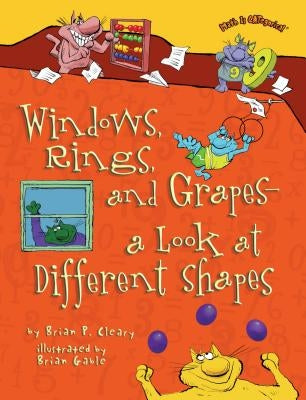 Windows, Rings, and Grapes - A Look at Different Shapes by Cleary, Brian P.