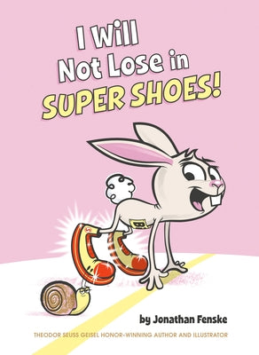 I Will Not Lose in Super Shoes! by Fenske, Jonathan