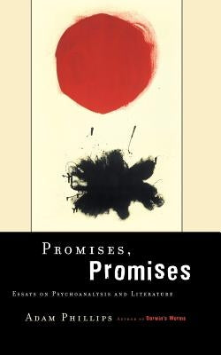 Promises, Promises: Essays on Literature and Psychoanalysis by Phillips, Adam