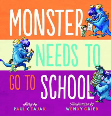 Monster Needs to Go to School by Czajak, Paul