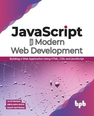 JavaScript for Modern Web Development: Building a Web Application Using HTML, CSS, and JavaScript (English Edition) by Sinha, Abhilasha