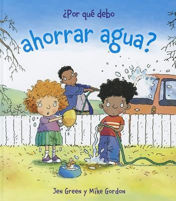 Por Que Debo Ahorrar Agua? by Green, Jen