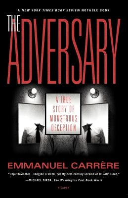 The Adversary: A True Story of Monstrous Deception by Carrere, Emmanuel