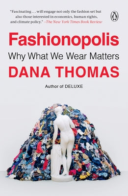 Fashionopolis: Why What We Wear Matters by Thomas, Dana