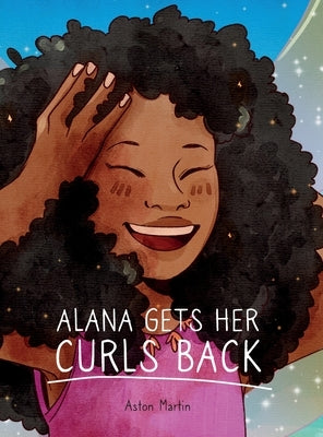 Alana Gets Her Curls Back by Martin, Aston