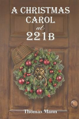 A Christmas Carol at 221b by Mann, Thomas