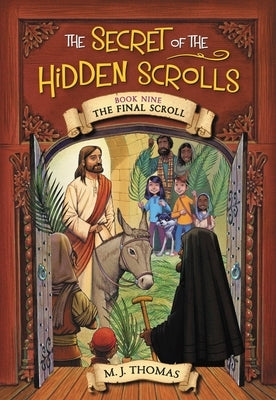The Secret of the Hidden Scrolls: The Final Scroll, Book 9 by Thomas, M. J.