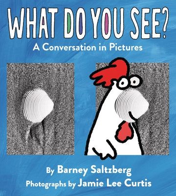 What Do You See?: A Conversation in Pictures by Saltzberg, Barney