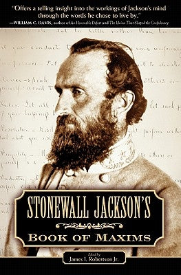 Stonewall Jackson's Book of Maxims by Robertson Jr, James