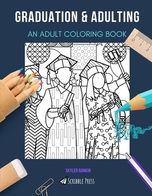 Graduation & Adulting: AN ADULT COLORING BOOK: An Awesome Coloring Book For Adults by Rankin, Skyler