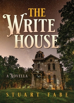 The Write House: A Novella by Fabe, Stuart