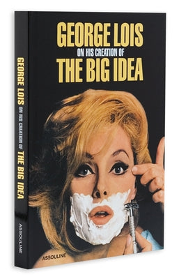 George Lois: The Big Idea by Lois, George