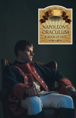 Napoleon's Oraculum: And Book of Fate by Anonymous
