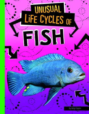 Unusual Life Cycles of Fish by Jaycox, Jaclyn