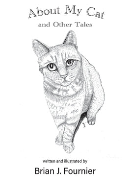 About My Cat by Fournier, Brian J.