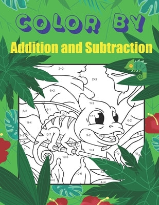 Color By Addition and Subtraction: Math Practice For Beginners, Color By Number Workbook, Activity Book for Kids, Elementary by Hunter, Amy