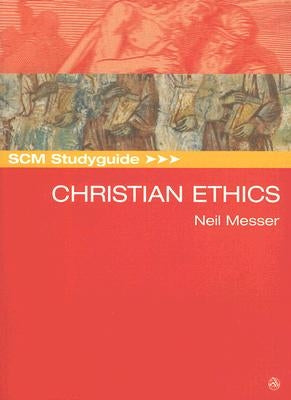SCM Studyguide: Christian Ethics by Messer, Neil