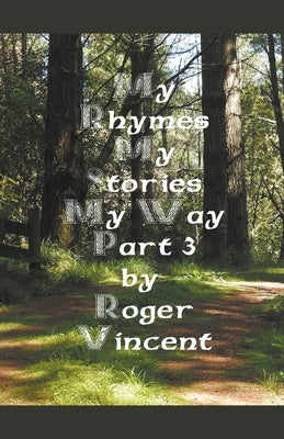 My Rhymes My Stories My Way Part 3 by Vincent, Roger