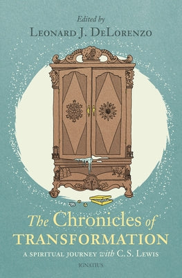 Chronicles of Transformation: A Spiritual Journey with C. S. Lewis by Delorenzo, Leonard J.