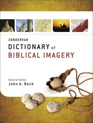 Zondervan Dictionary of Biblical Imagery by Beck, John a.