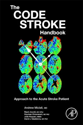 The Code Stroke Handbook: Approach to the Acute Stroke Patient by Micieli, Andrew