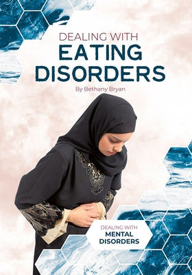 Dealing with Eating Disorders by Bryan, Bethany