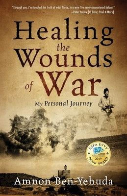 Healing the Wounds of War: My Personal Journey by Ben-Yehuda, Amnon