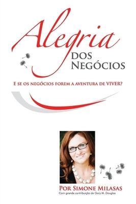 Alegria dos Negócios (Portuguese) = Joy of Business by Milasas, Simone