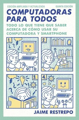 Computadoras Para Todos / Computers for Everyone: Quinta Edicion, Revisada Y Actualizada by Restrepo, Jaime