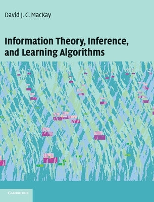 Information Theory, Inference and Learning Algorithms by MacKay, David J. C.